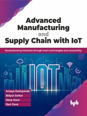 cover image of Advanced Manufacturing and Supply Chain with IoT